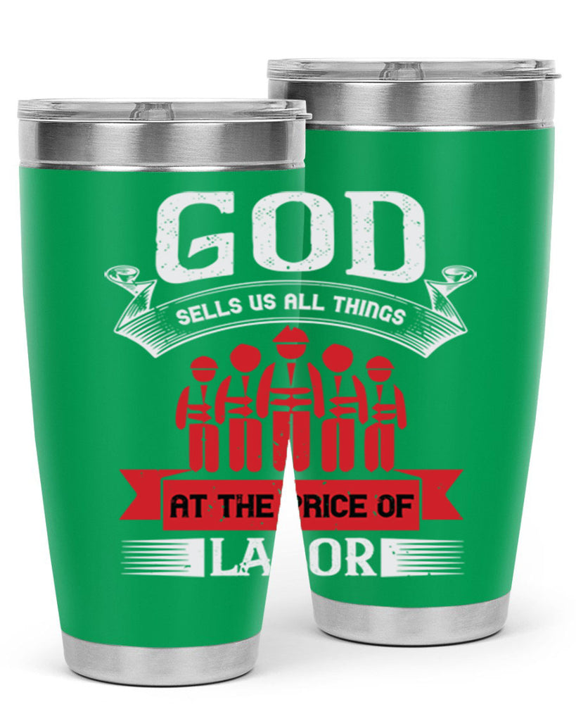 god sells us all things at the price of labor 40#- labor day- Tumbler