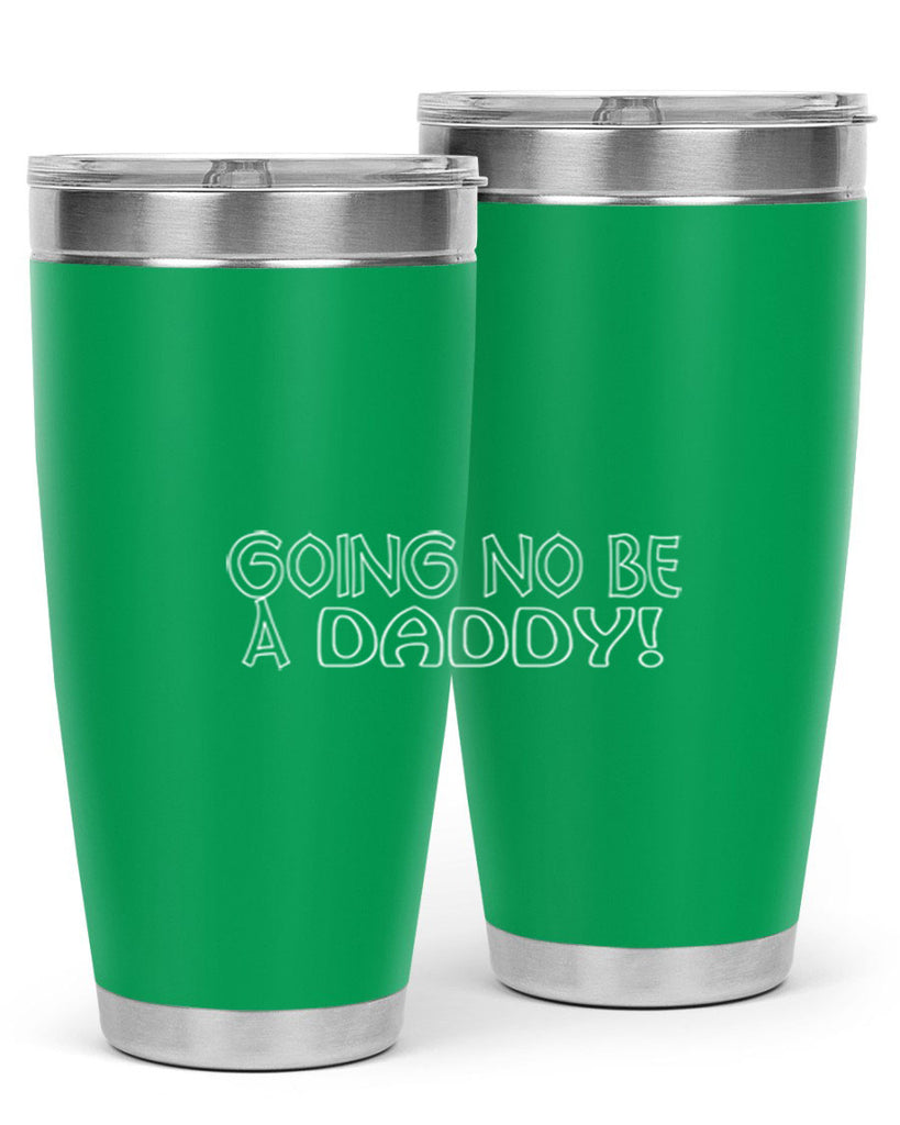 going no be a daddyh 13#- dad- Tumbler