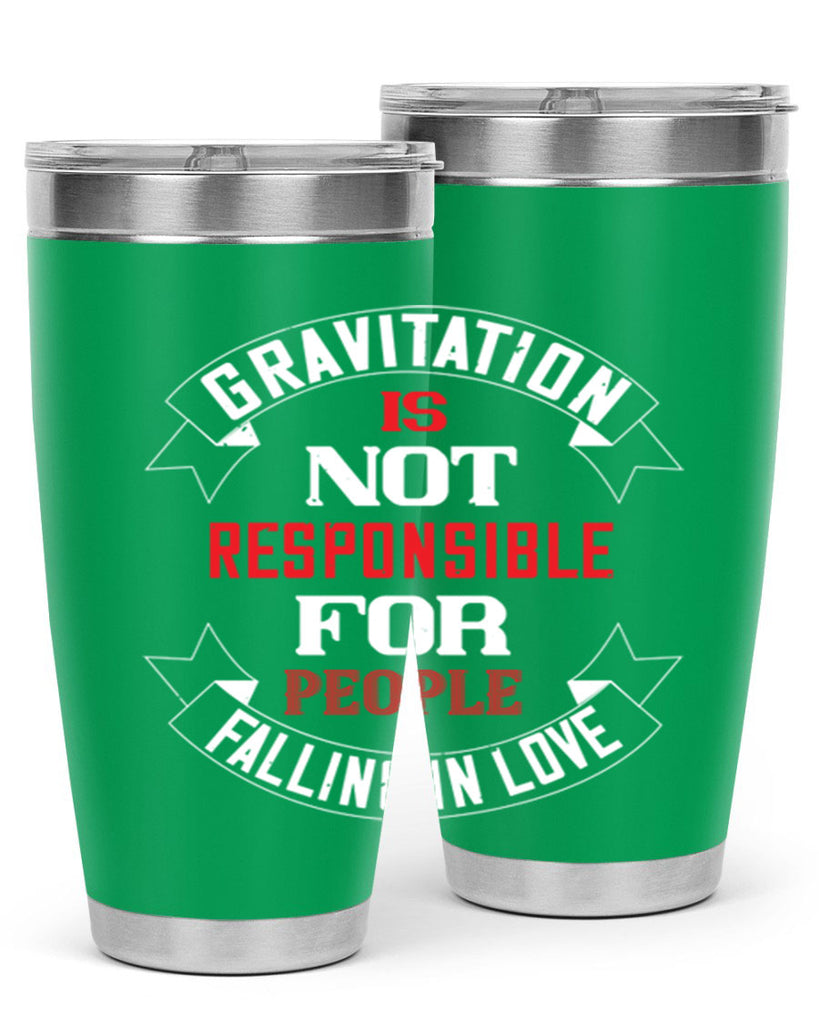 gravitation is not responsible 61#- valentines day- Tumbler
