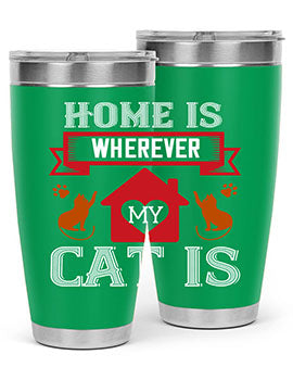 home is wherwever my cat is Style 51#- cat- Tumbler