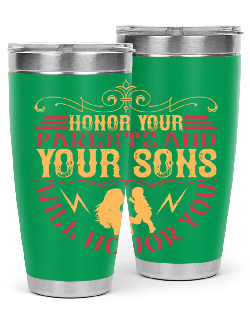 honor your parents and your sons will honor you 47#- Parents Day- Tumbler