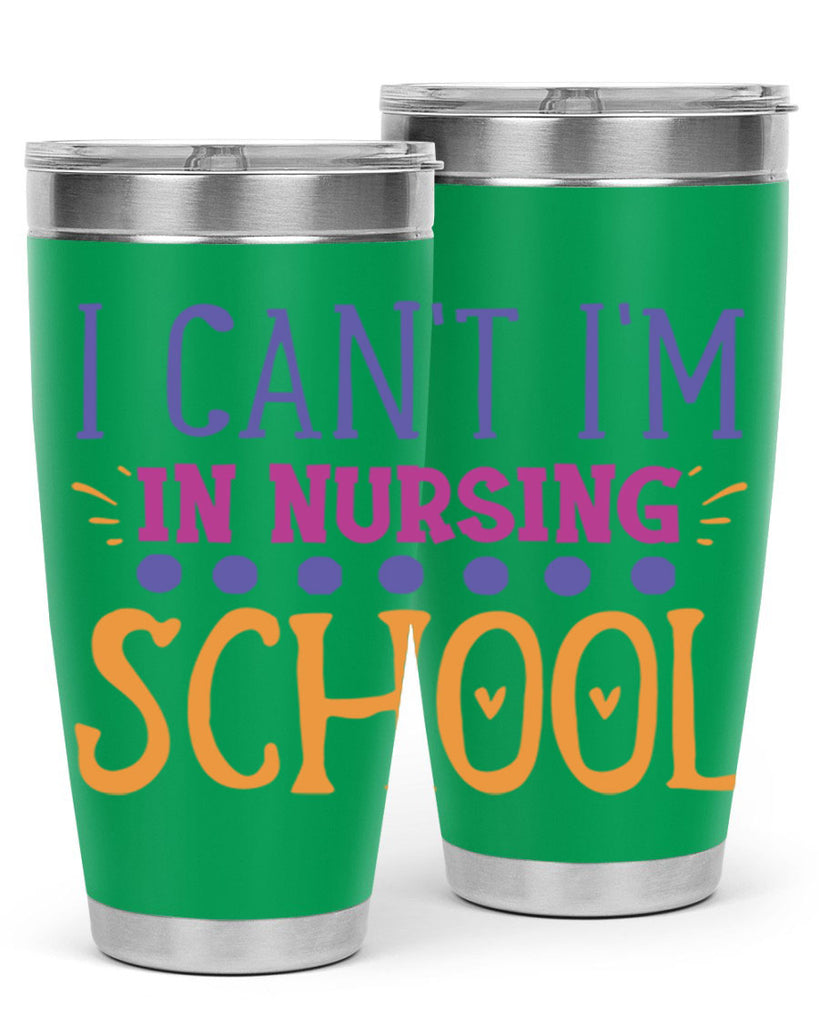 i cant im in nursing school Style 381#- nurse- tumbler