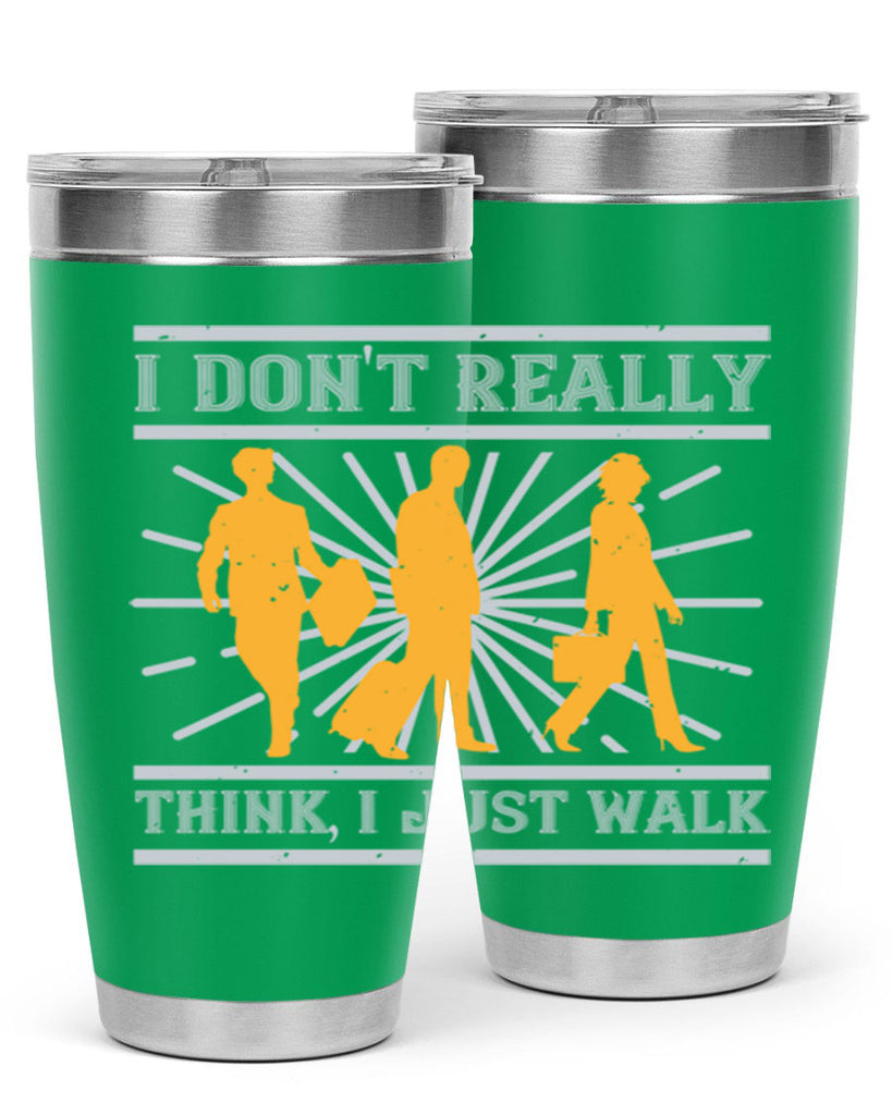 i dont really think i just walk 79#- walking- Tumbler