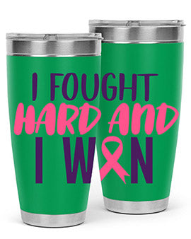 i fought hard and i won Style 10#- breast cancer- Tumbler
