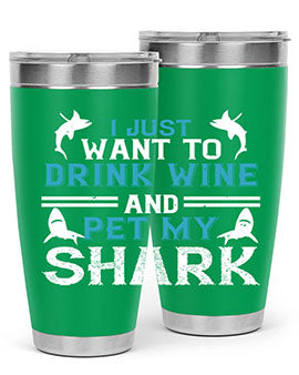 i just want to drink wine and pet my shark Style 80#- shark  fish- Tumbler