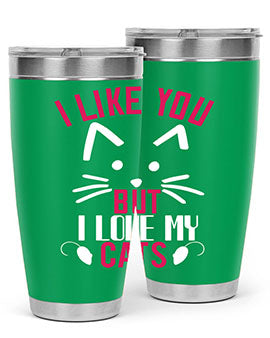 i like you but ilike my cats Style 53#- cat- Tumbler