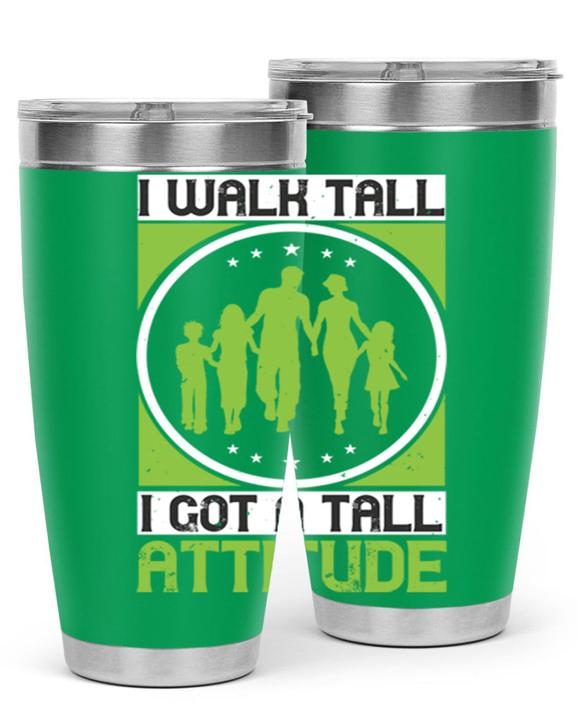i walk tall i got a tall attitude 57#- walking- Tumbler