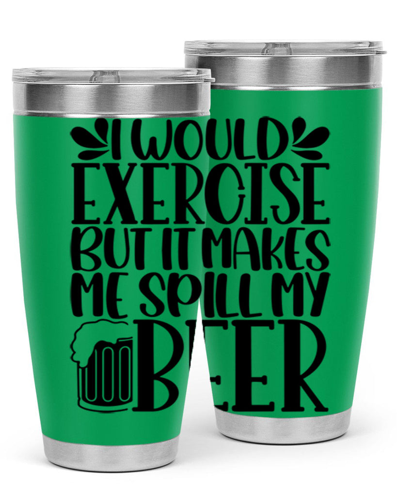 i would exercise but it makes 33#- beer- Tumbler
