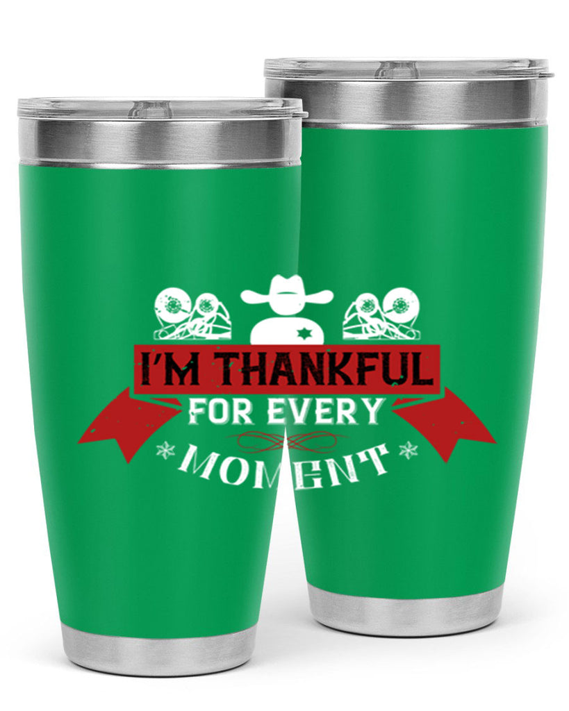 i’m thankful for every moment 24#- thanksgiving- Tumbler