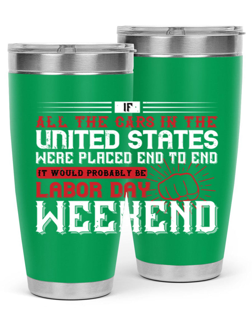 if all the cars in the united states were placed end to end 35#- labor day- Tumbler