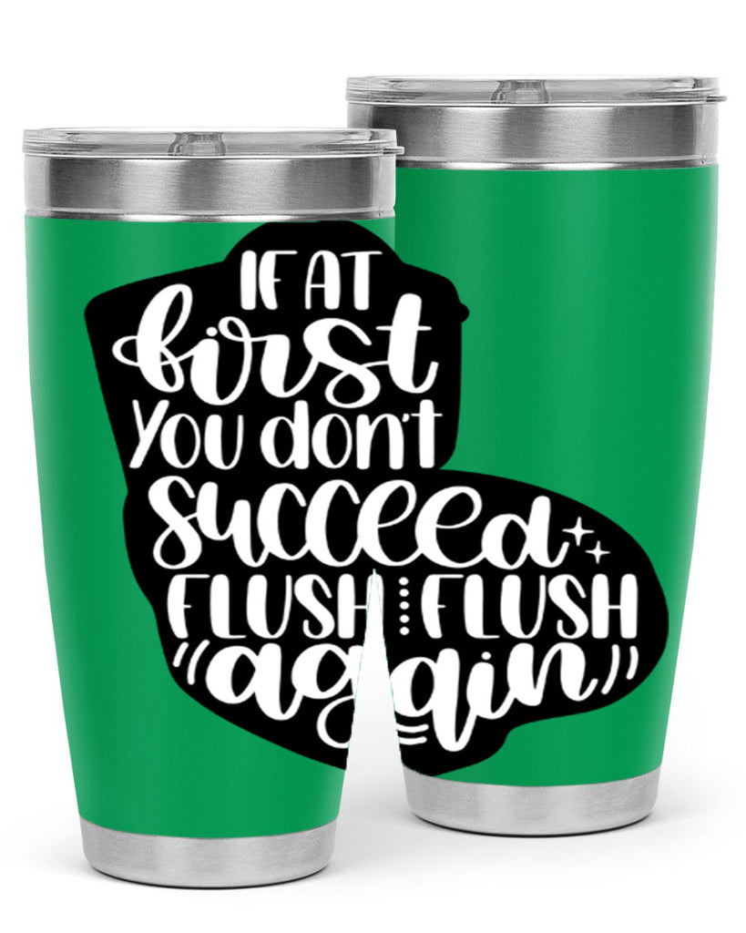 if at first you dont 28#- bathroom- Tumbler