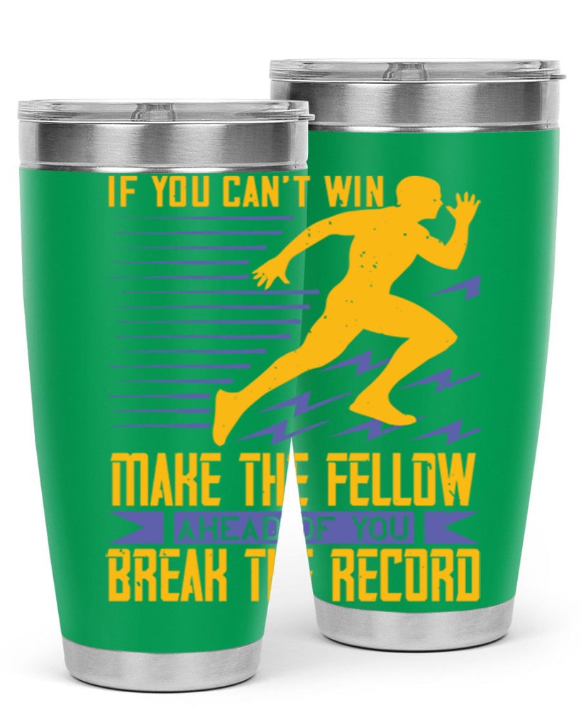 if you can’t win make the fellow ahead of you break the record 36#- running- Tumbler