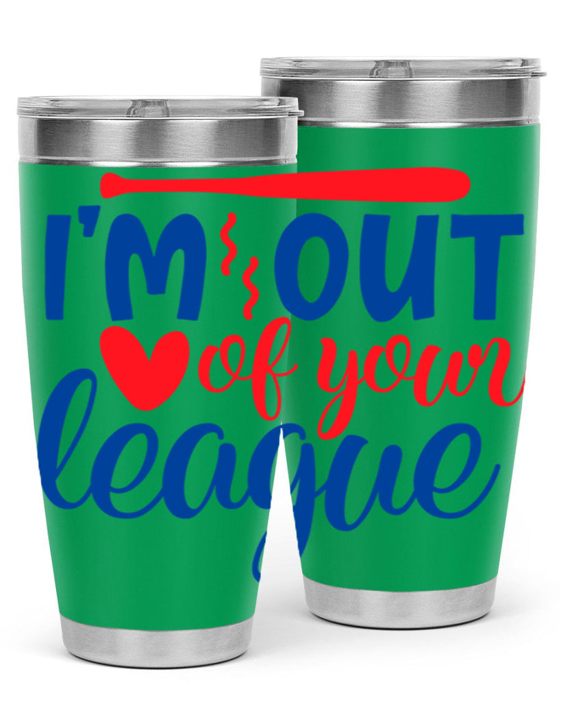 im out of your league 2070#- baseball- Tumbler
