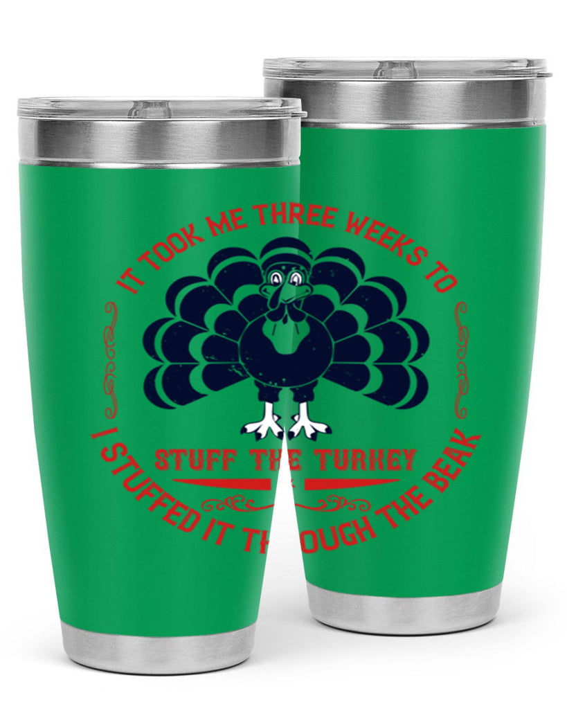 it took me three weeks to stuff the turkey i stuffed it through the beak 27#- thanksgiving- Tumbler
