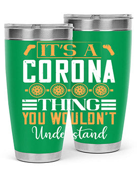 it’s a corona thing you wouldn’t understand Style 29#- corona virus- Tumbler