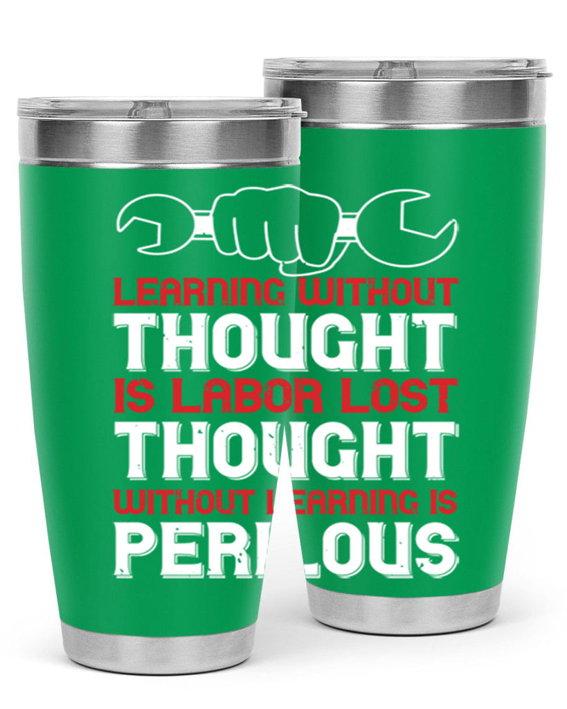 learning without thought is labor lost thought without learning is perilous 26#- labor day- Tumbler