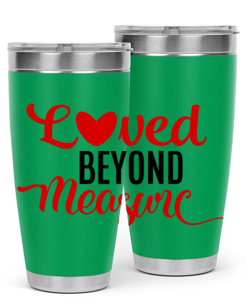 loved beyond measure 74#- valentines day- Tumbler