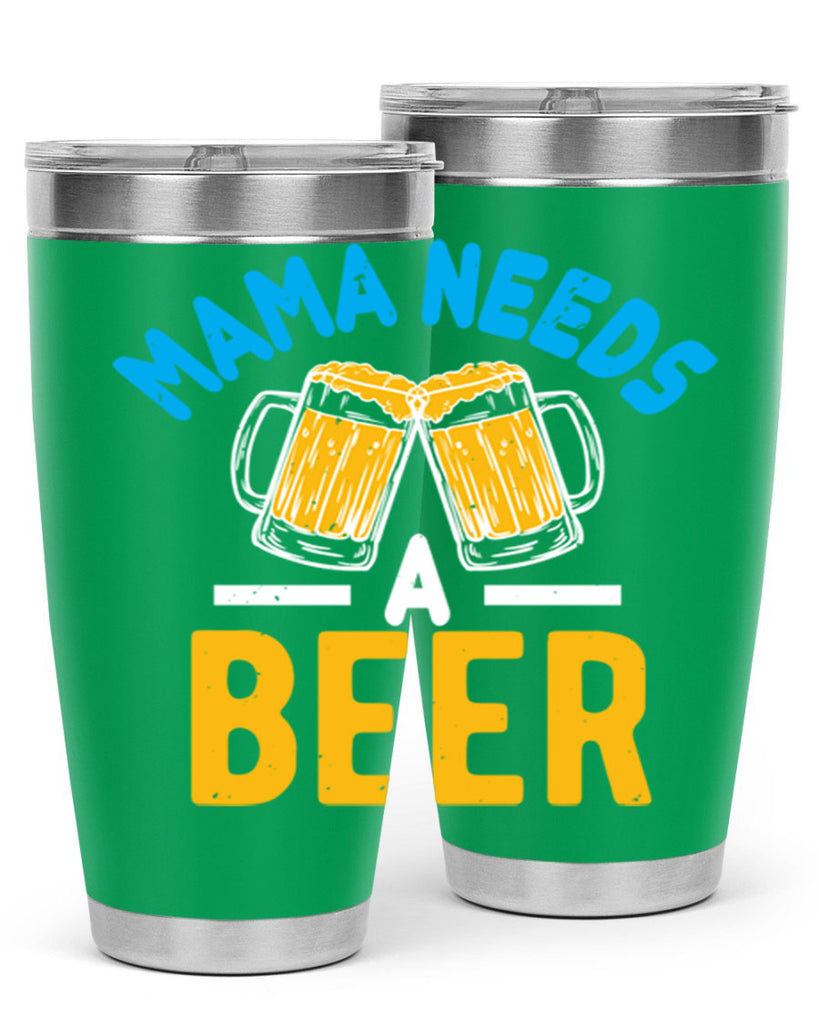 mama needs a beer 61#- beer- Tumbler