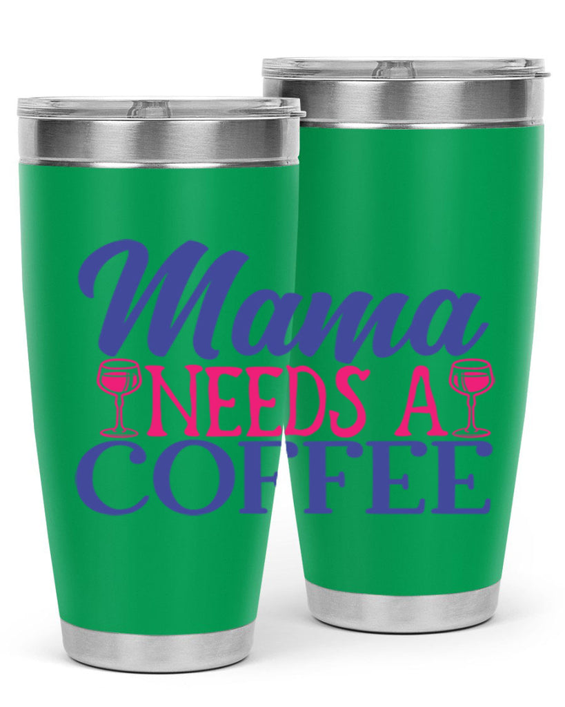 mama needs a coffee 385#- mom- Tumbler