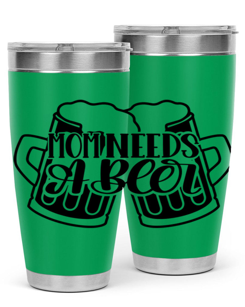 mom needs a beer 25#- beer- Tumbler