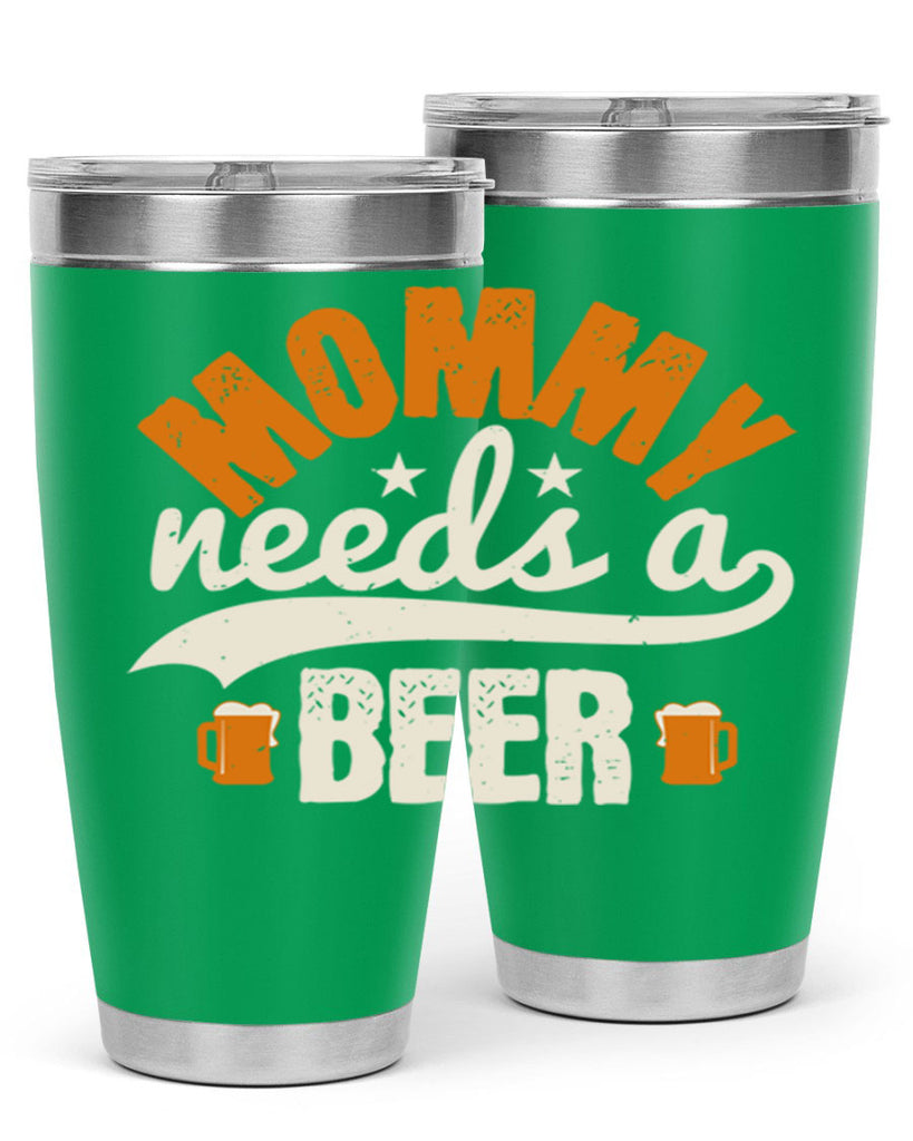mommy needs a beer 60#- beer- Tumbler