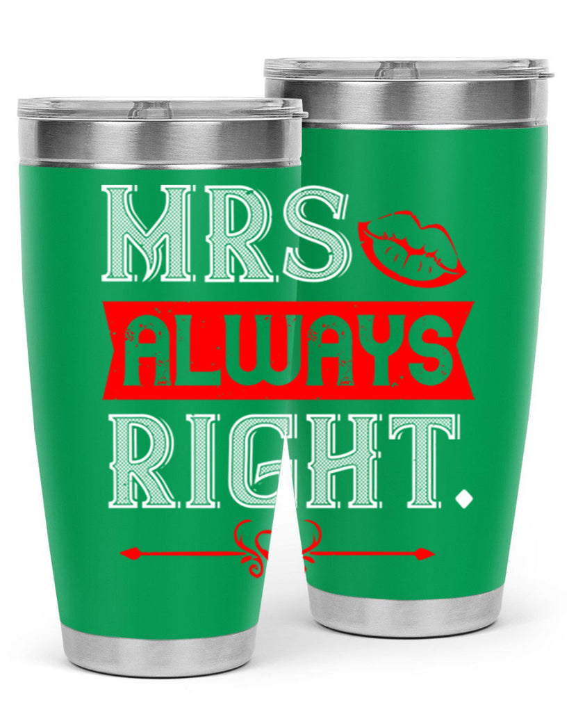 mrs always right 40#- valentines day- Tumbler