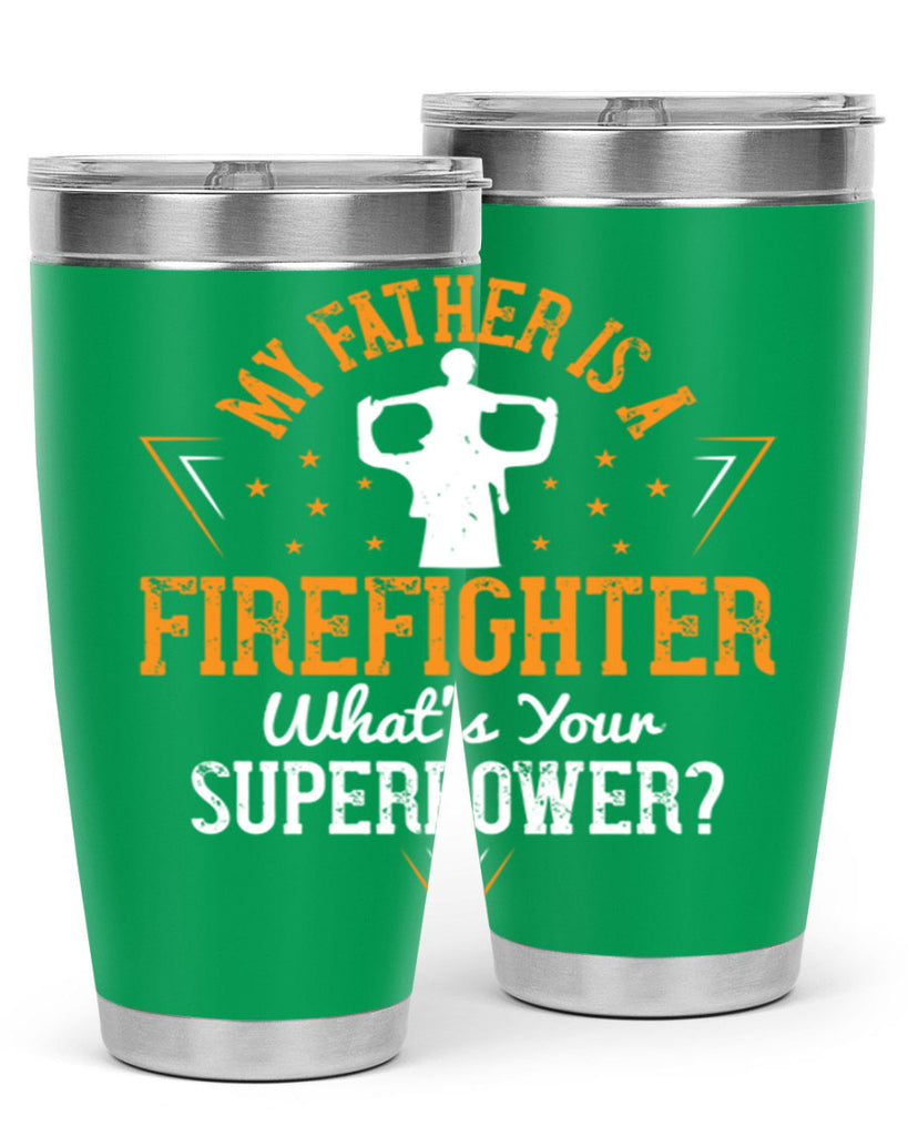 my father is a firefighter whats your superpower 214#- fathers day- Tumbler