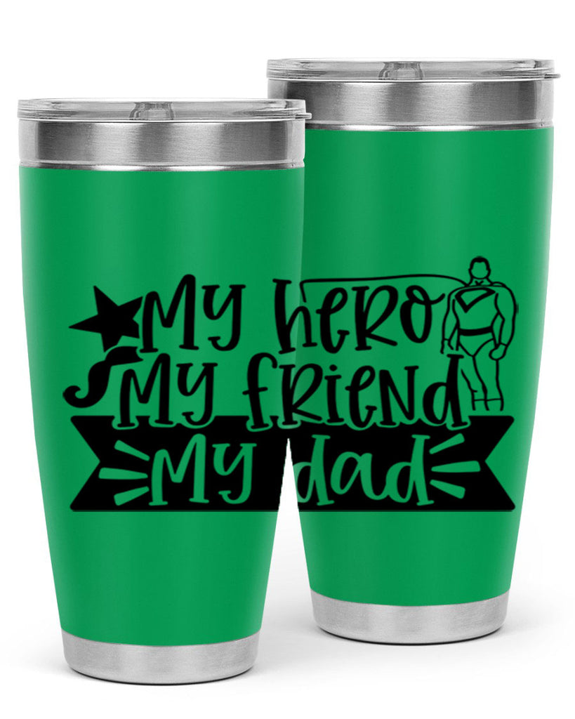 my hero my friend my dad 25#- fathers day- Tumbler