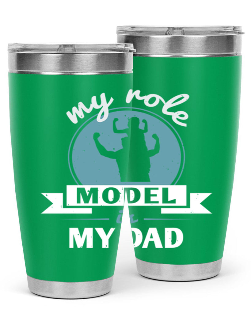 my role model is my dad 182#- fathers day- Tumbler