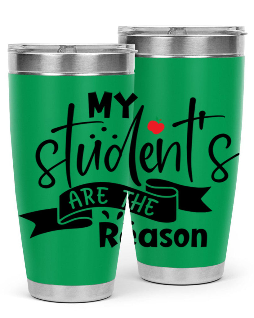 my students are the reason Style 172#- teacher- tumbler