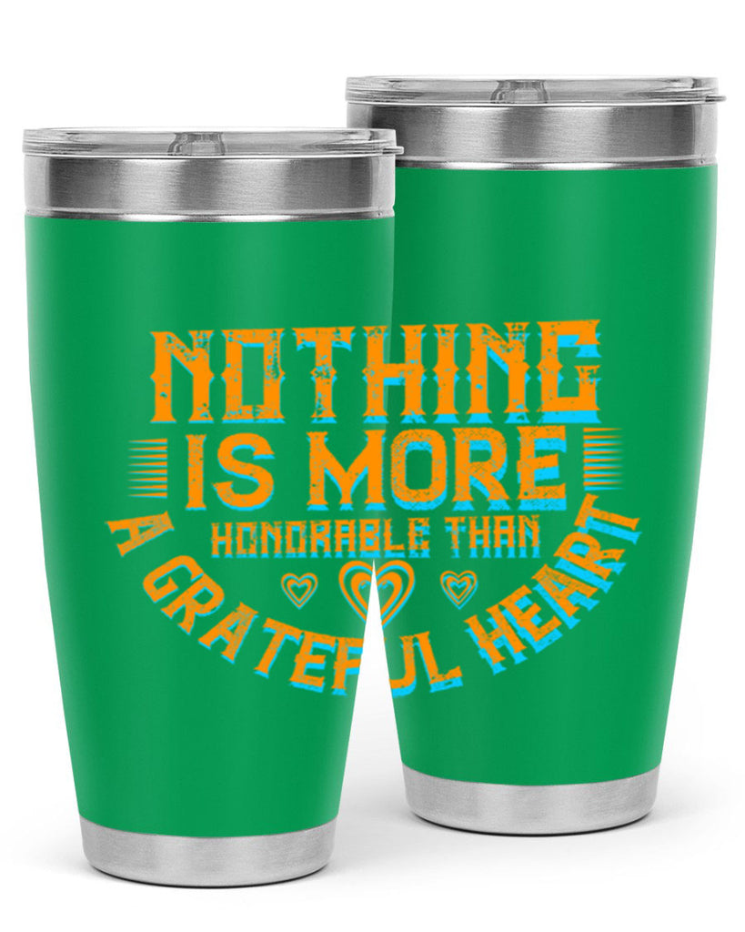 nothing is more honorable than a grateful heart 21#- thanksgiving- Tumbler