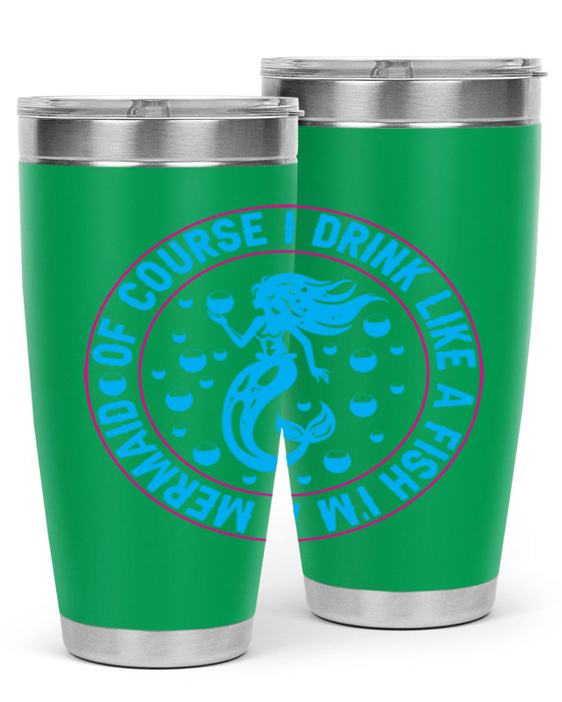 of course i drink like a fish im a mermaid 524#- mermaid- Tumbler