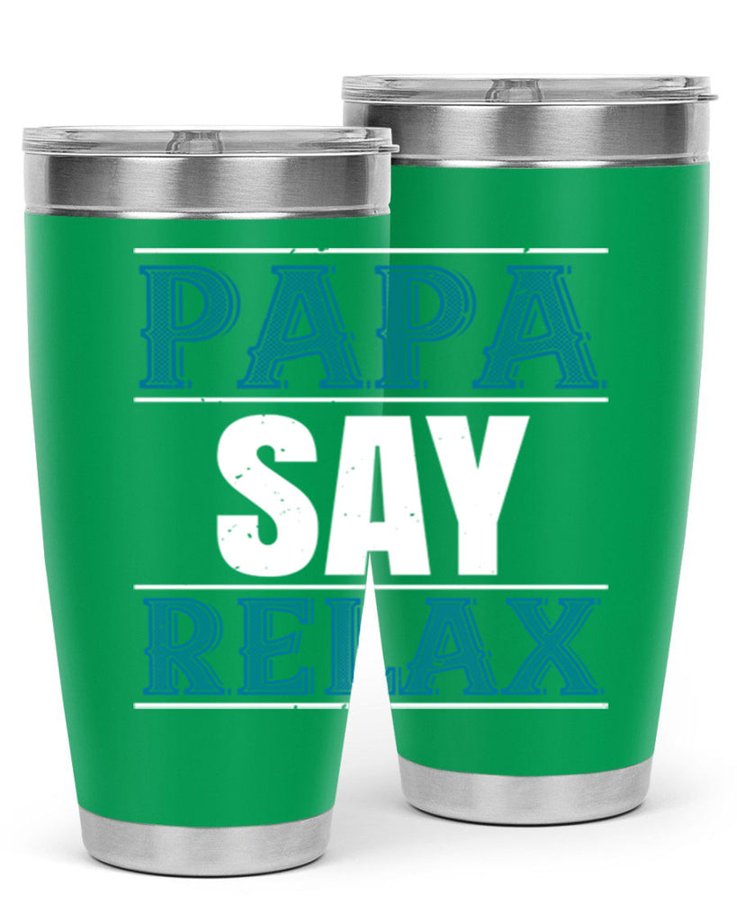 papa say lelax 16#- grandpa - papa- Tumbler