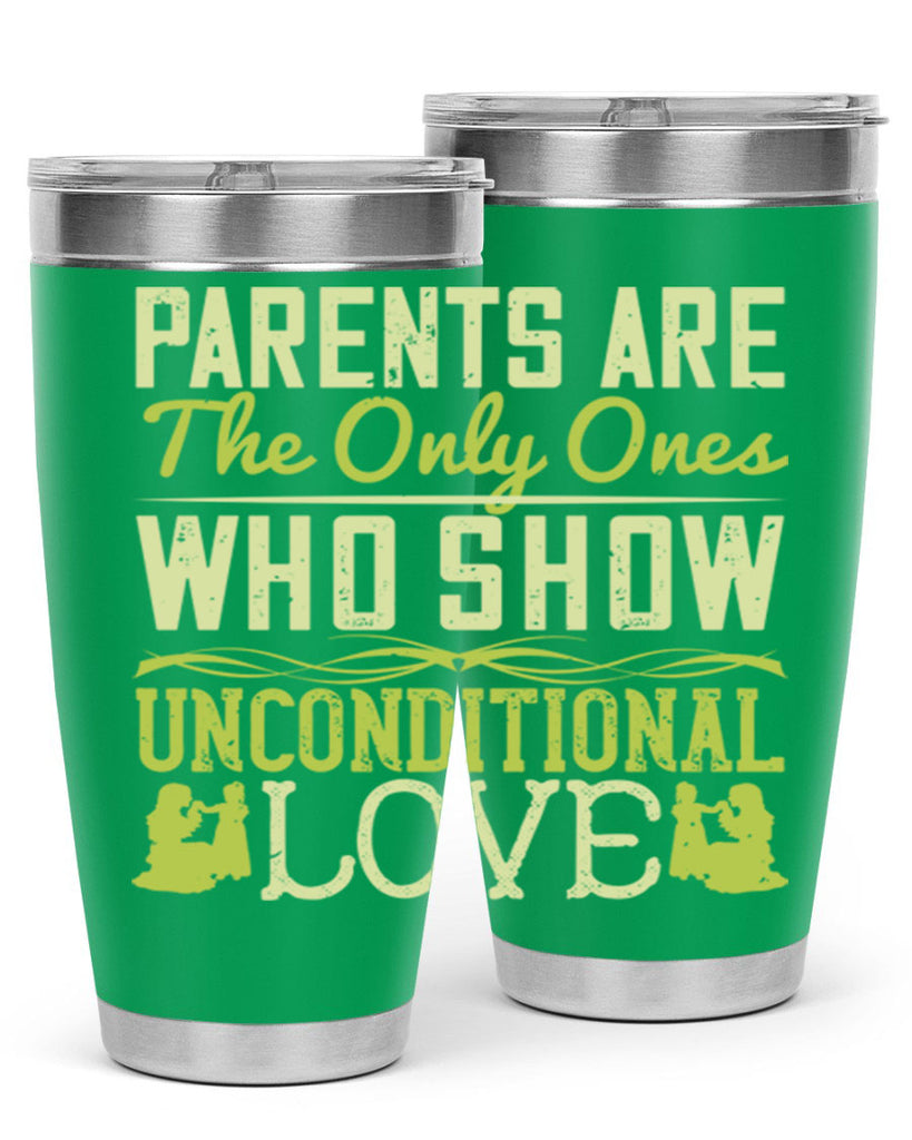 parents are the only ones who show unconditional love 26#- Parents Day- Tumbler