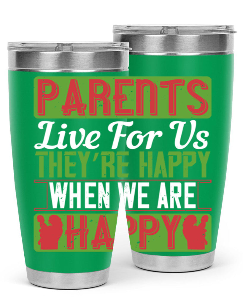 parents live for us they’re happy when we are happy 25#- Parents Day- Tumbler
