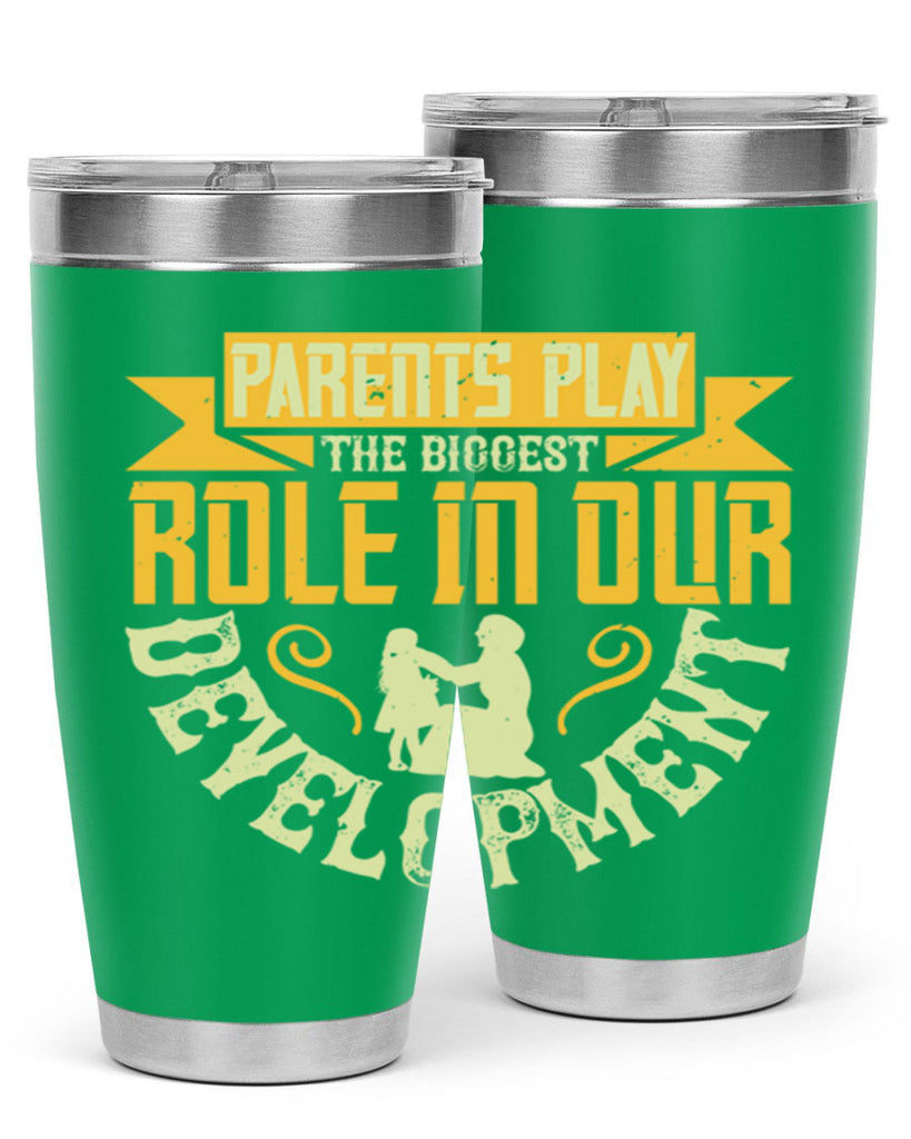 parents play the biggest role in our development 24#- Parents Day- Tumbler