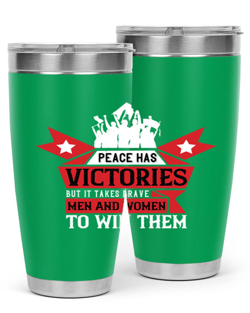 peace has victories but it takes brave men and women to win them 96#- Veterns Day- Tumbler