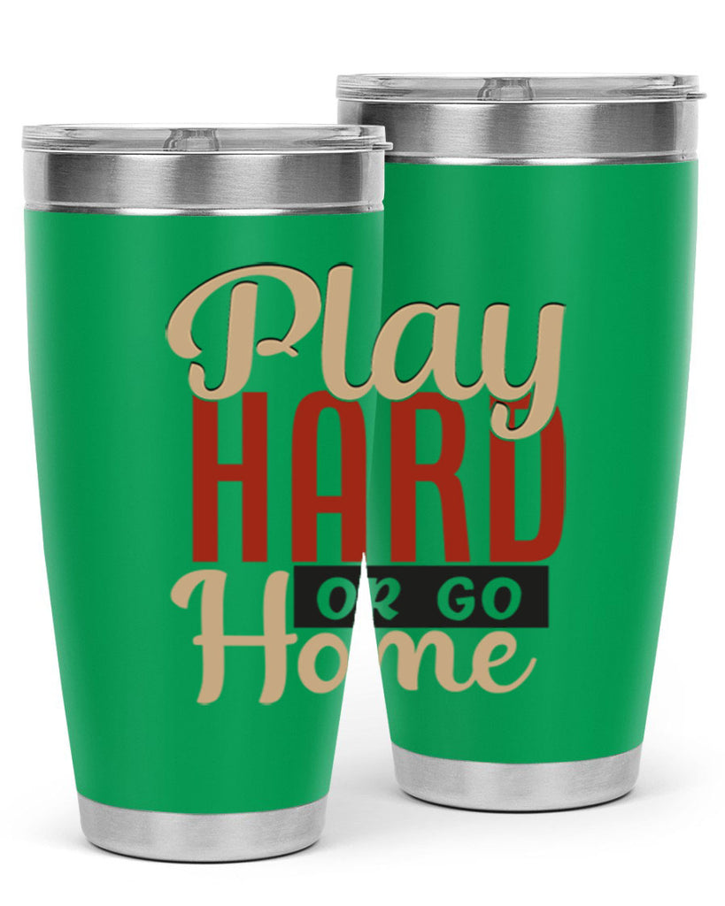 play hard or go home 2280#- softball- Tumbler