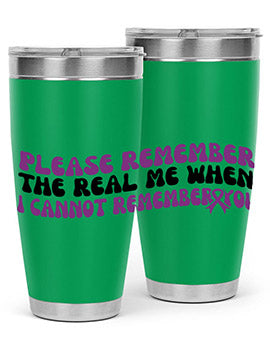 please remember the real me when i cannot remember you 207#- alzheimers- Tumbler