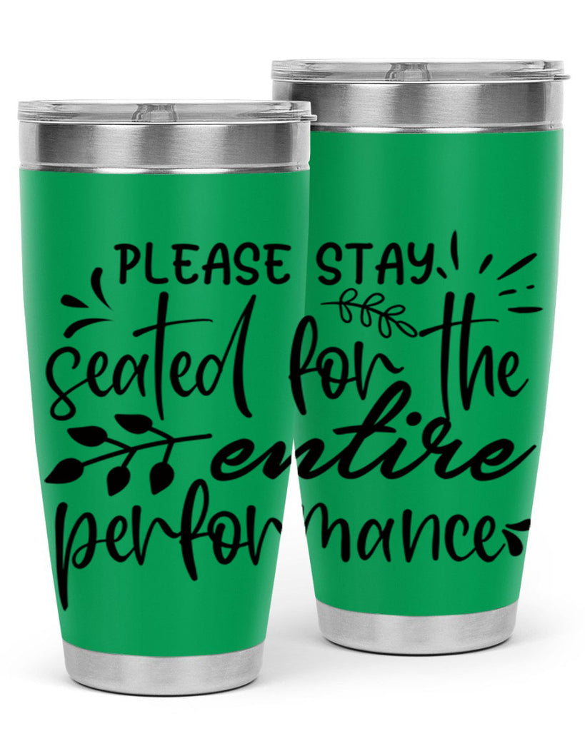 please stay seated for the entire performance 63#- bathroom- Tumbler