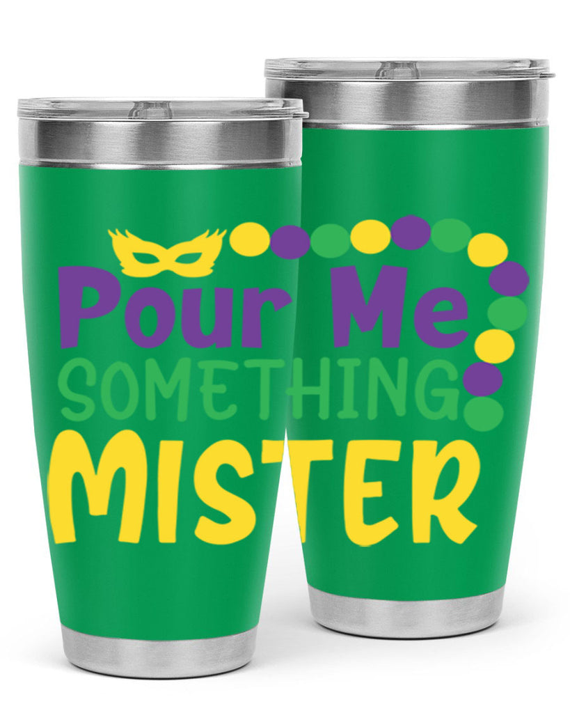pour me something mister 75#- mardi gras- Tumbler