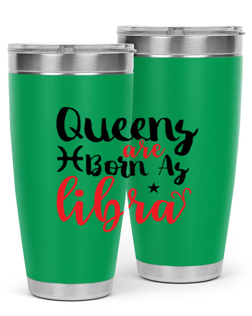 queens Are Born As Libra 387#- zodiac- Tumbler