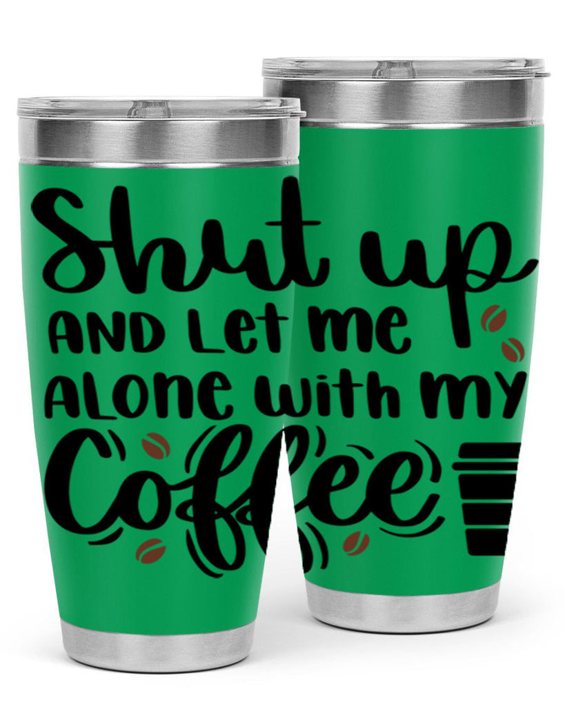 shut up and let me alone 36#- coffee- Tumbler