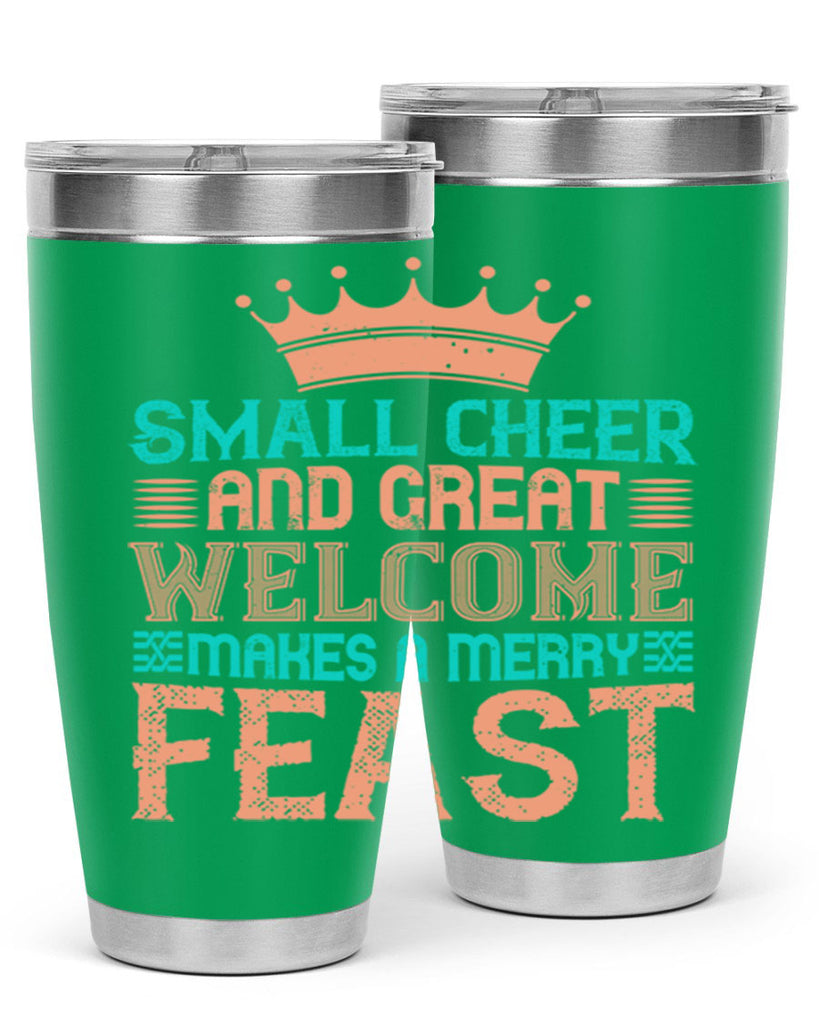 small cheer and great welcome makes a merry feast 17#- thanksgiving- Tumbler