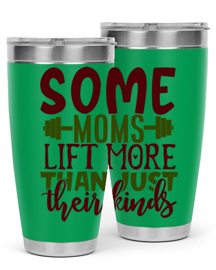 some moms lift more than just their kinds 19#- gym- Tumbler