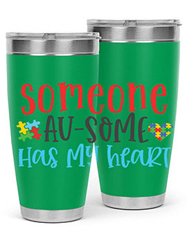 someone ausome has my heart Style 40#- autism- Tumbler