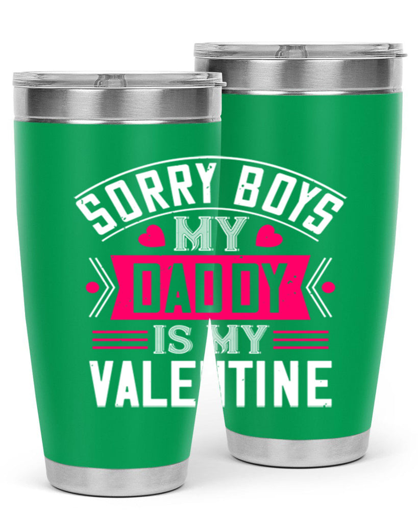 sorry boys my daddy is my valentine 10#- valentines day- Tumbler