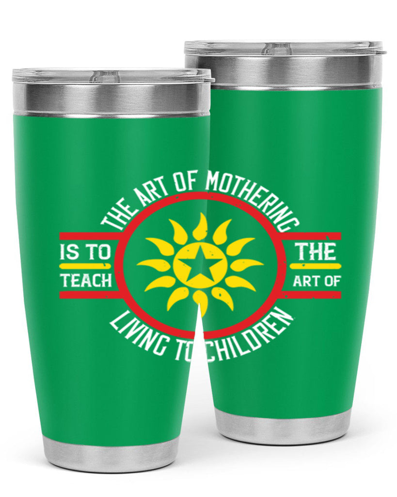 the art of mothering 35#- mothers day- Tumbler