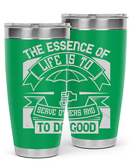 the essence of life is To serve others and to do good Style 24#- volunteer- Tumbler