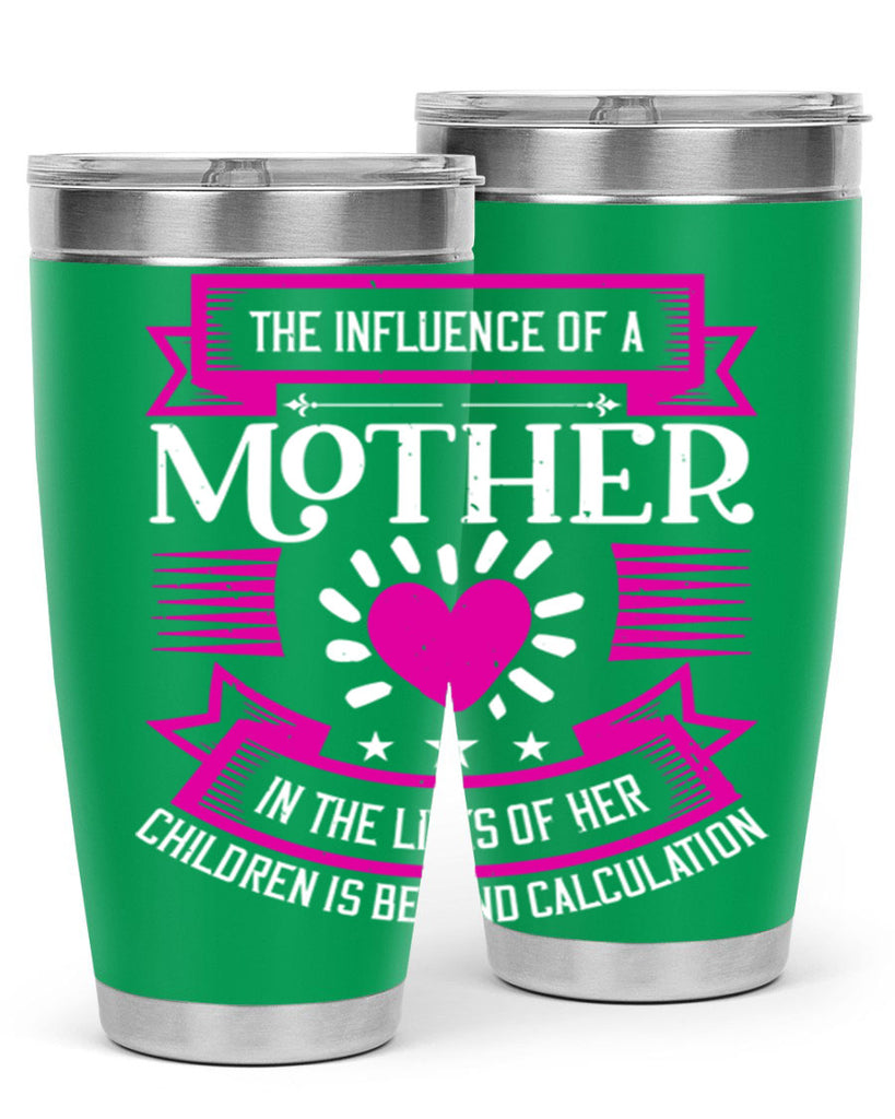 the influence of a mother 31#- mothers day- Tumbler